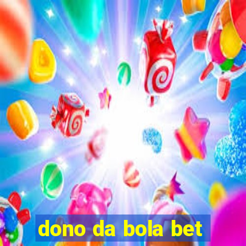 dono da bola bet